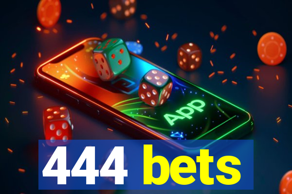 444 bets